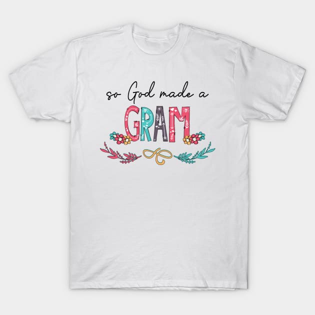 So God Made A Gram Happy Mother's Day T-Shirt by KIMIKA